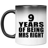 9th Anniversary 9 Years Of Being Mrs Right - 11 Oz Color Changing Mug