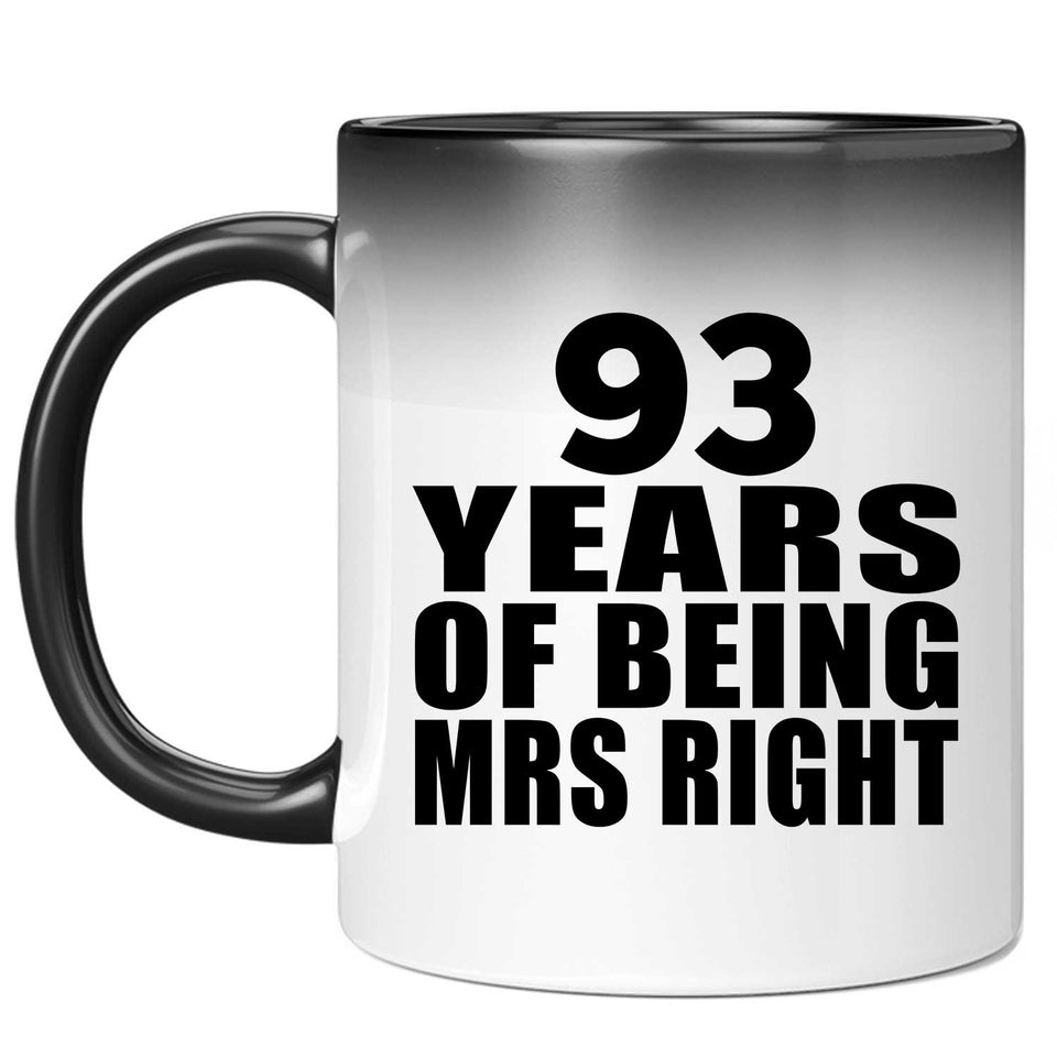 93rd Anniversary 93 Years Of Being Mrs Right - 11 Oz Color Changing Mug