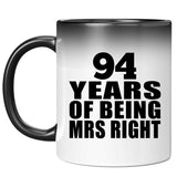 94th Anniversary 94 Years Of Being Mrs Right - 11 Oz Color Changing Mug