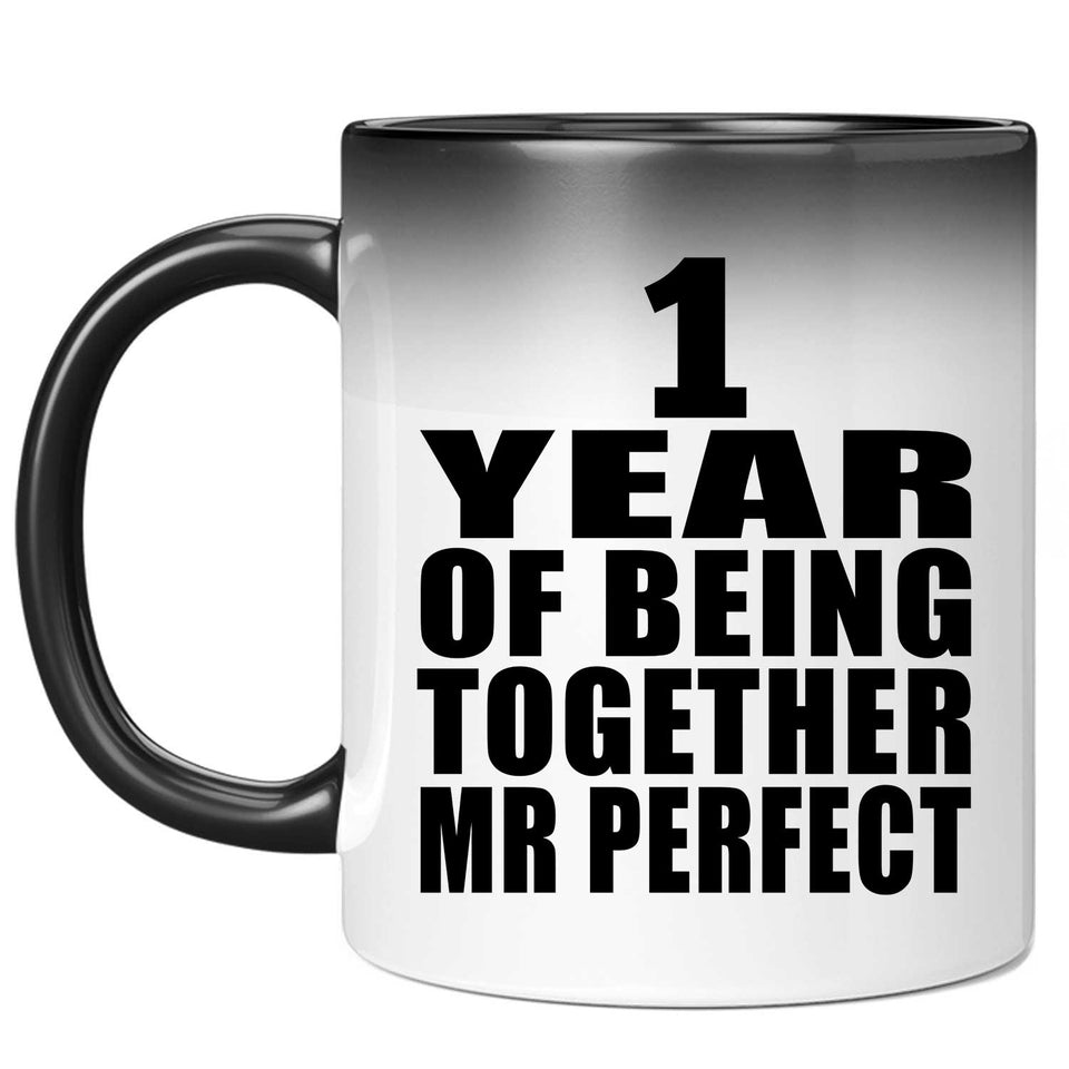 1st Anniversary 1 Year Of Being Mr Perfect - 11 Oz Color Changing Mug
