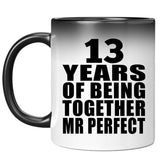 13th Anniversary 13 Years Of Being Mr Perfect - 11 Oz Color Changing Mug