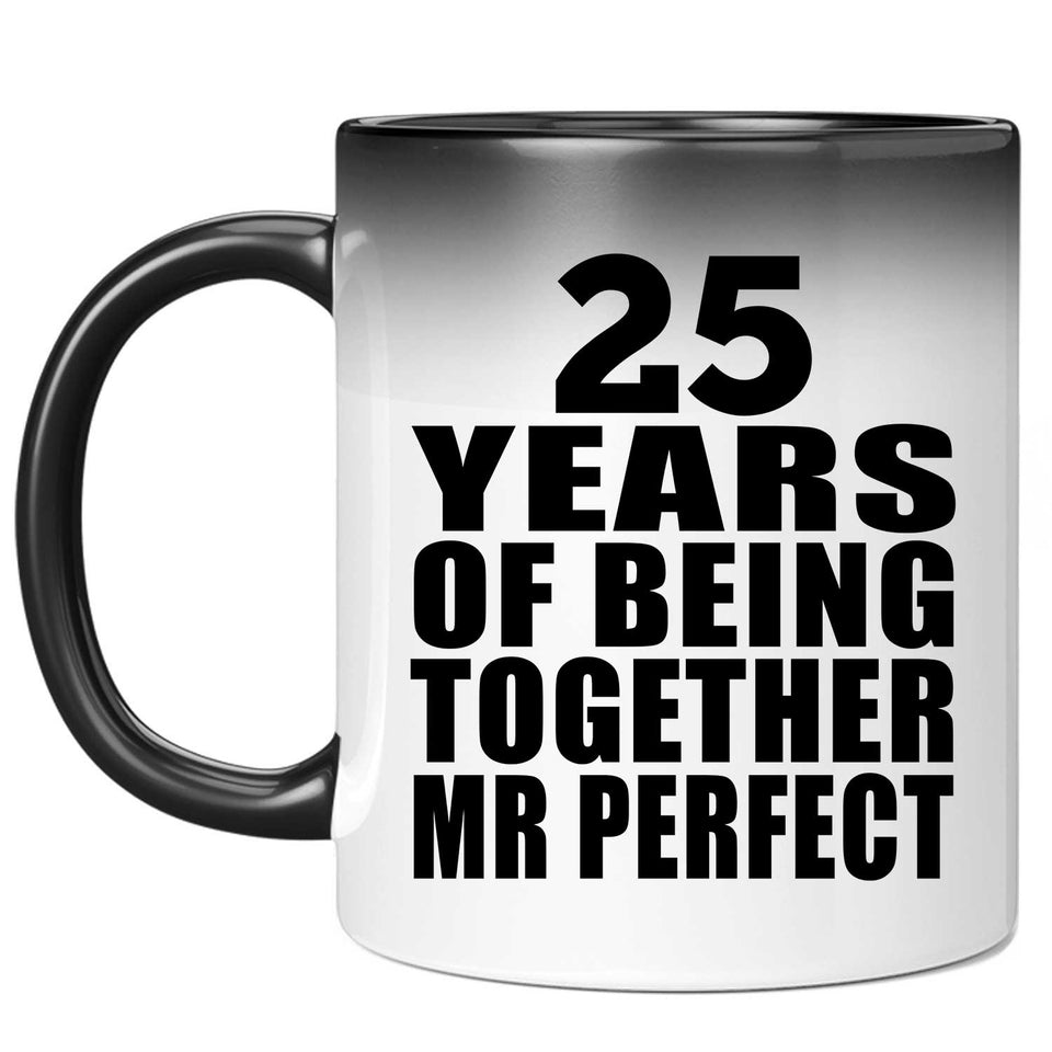 25th Anniversary 25 Years Of Being Mr Perfect - 11 Oz Color Changing Mug