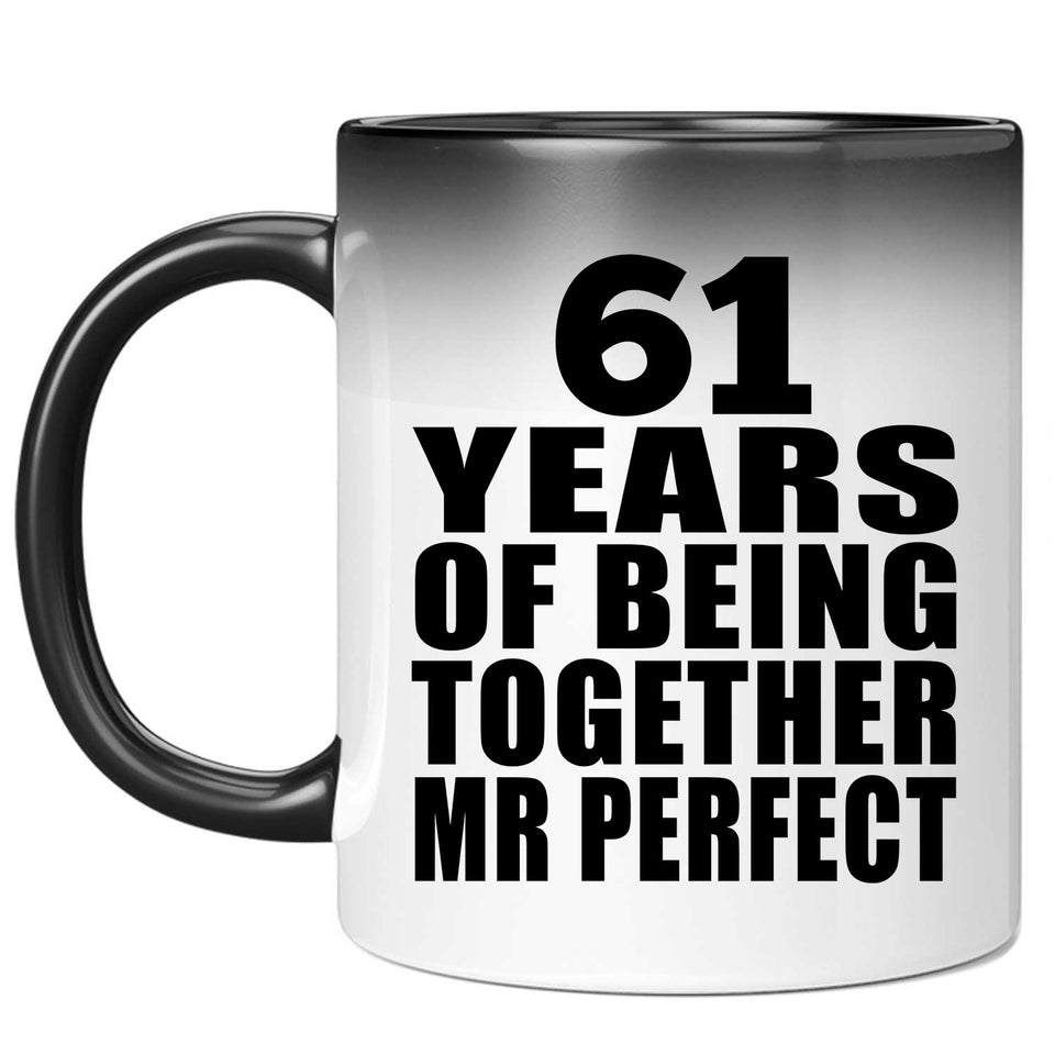 61st Anniversary 61 Years Of Being Mr Perfect - 11 Oz Color Changing Mug