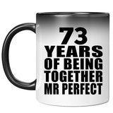 73rd Anniversary 73 Years Of Being Mr Perfect - 11 Oz Color Changing Mug