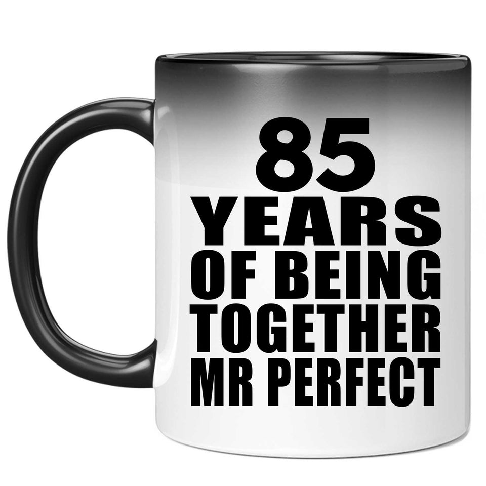 85th Anniversary 85 Years Of Being Mr Perfect - 11 Oz Color Changing Mug
