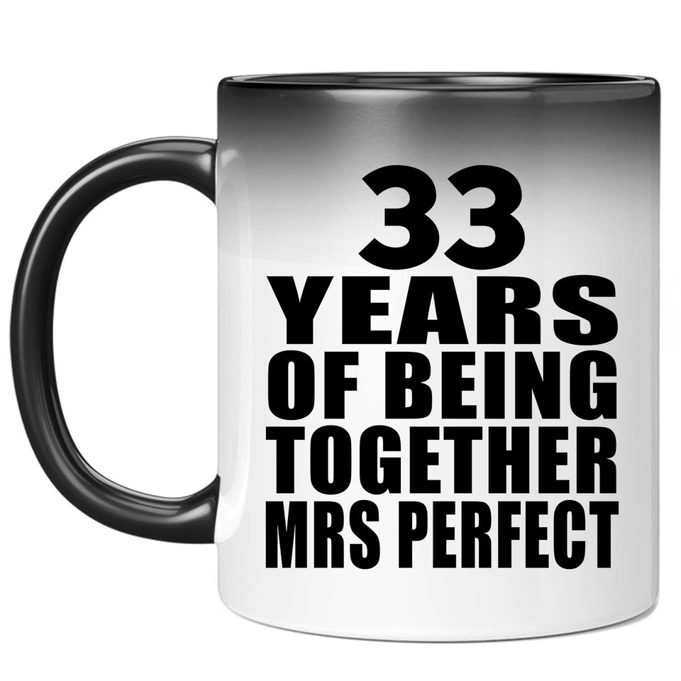 33rd Anniversary 33 Years Of Being Mrs Perfect - 11 Oz Color Changing Mug