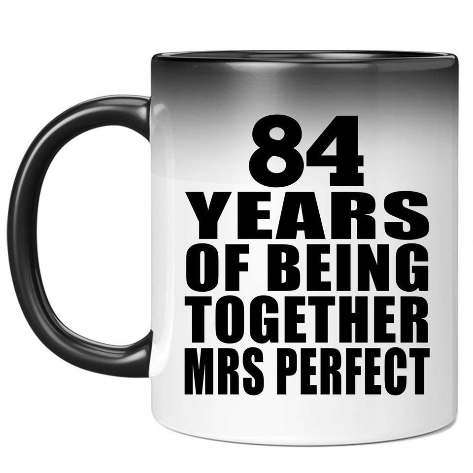 84th Anniversary 84 Years Of Being Mrs Perfect - 11 Oz Color Changing Mug