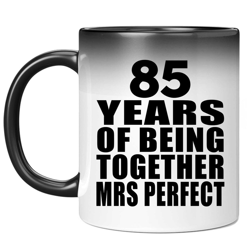 85th Anniversary 85 Years Of Being Mrs Perfect - 11 Oz Color Changing Mug