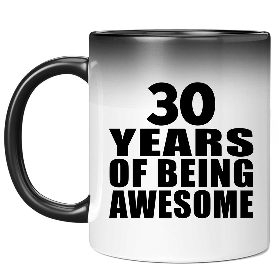 30th Birthday 30 Years Of Being Awesome - 11 Oz Color Changing Mug