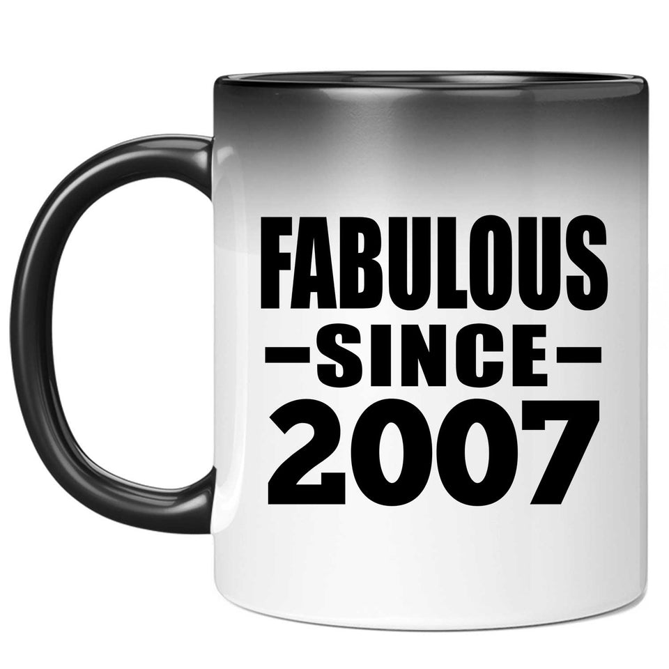 17th Birthday Fabulous Since 2007 - 11 Oz Color Changing Mug