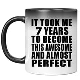 7th Birthday Took 7 Years To Become Awesome & Perfect - 11 Oz Color Changing Mug