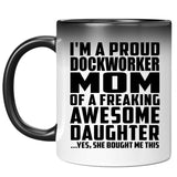 Proud Dockworker Mom Of Awesome Daughter - 11 Oz Color Changing Mug