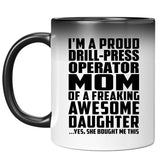 Proud Drill-Press Operator Mom Of Awesome Daughter - 11 Oz Color Changing Mug