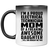 Proud Electrical Technician Mom Of Awesome Daughter - 11 Oz Color Changing Mug