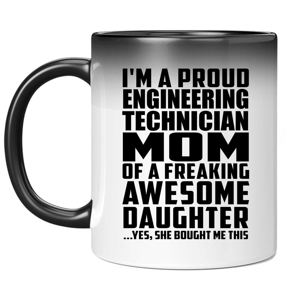 Proud Engineering Technician Mom Of Awesome Daughter - 11 Oz Color Changing Mug