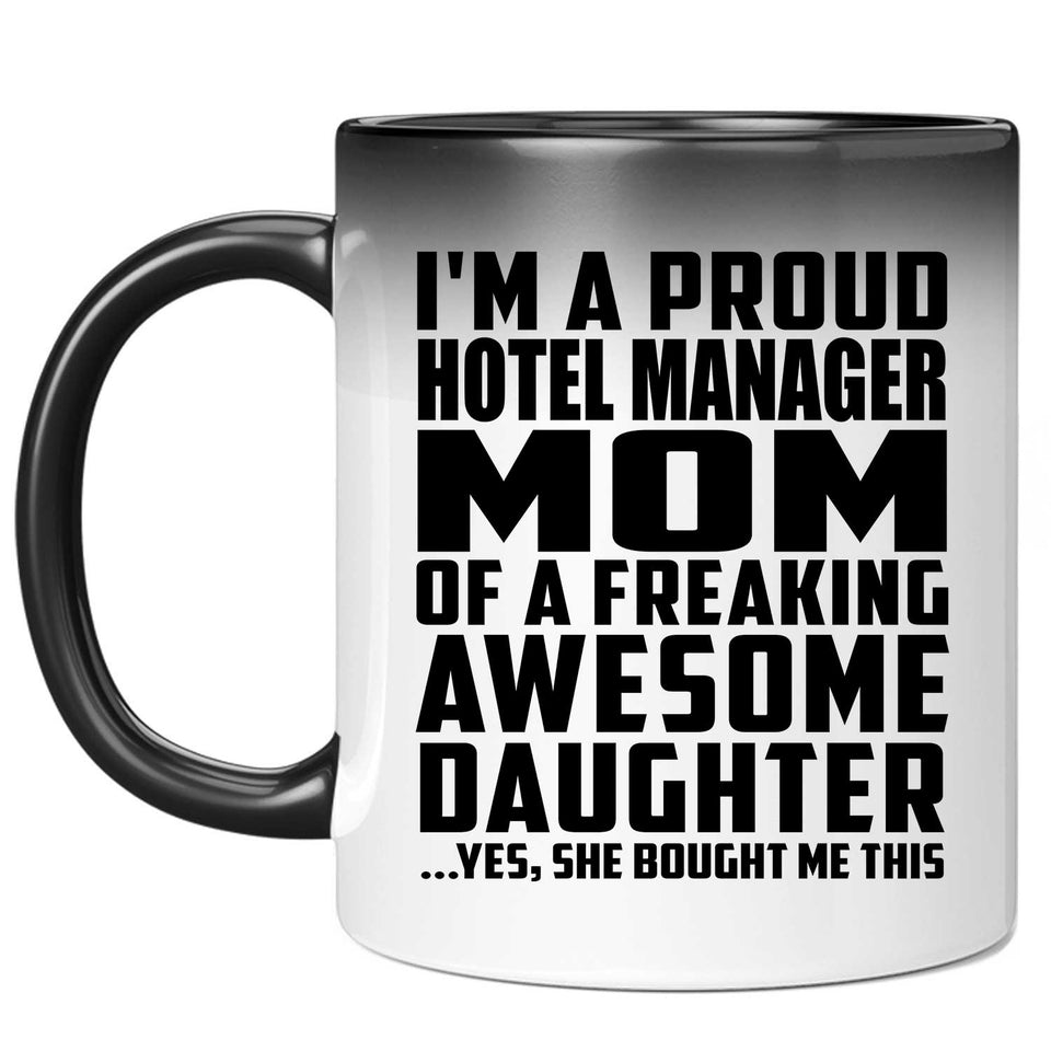 Proud Hotel Manager Mom Of Awesome Daughter - 11 Oz Color Changing Mug