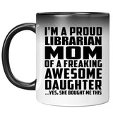 Proud Librarian Mom Of Awesome Daughter - 11 Oz Color Changing Mug