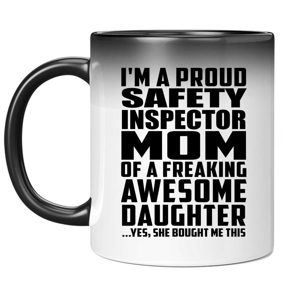 Proud Safety Inspector Mom Of Awesome Daughter - 11 Oz Color Changing Mug