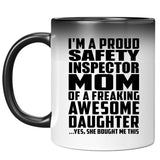 Proud Safety Inspector Mom Of Awesome Daughter - 11 Oz Color Changing Mug