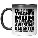 Proud Teacher Mom Of Awesome Daughter - 11 Oz Color Changing Mug