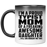 Proud Typist Mom Of Awesome Daughter - 11 Oz Color Changing Mug
