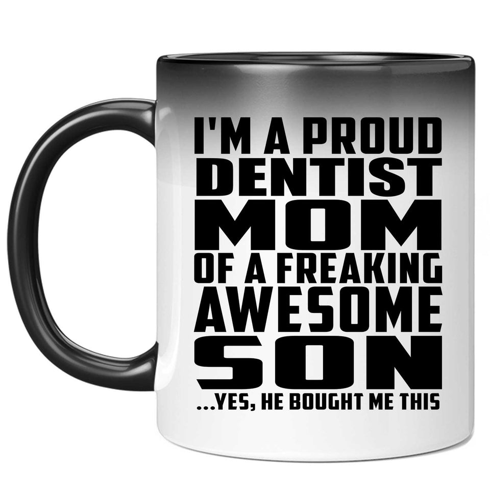 Proud Dentist Mom Of Awesome Son - 11 Oz Color Changing Mug