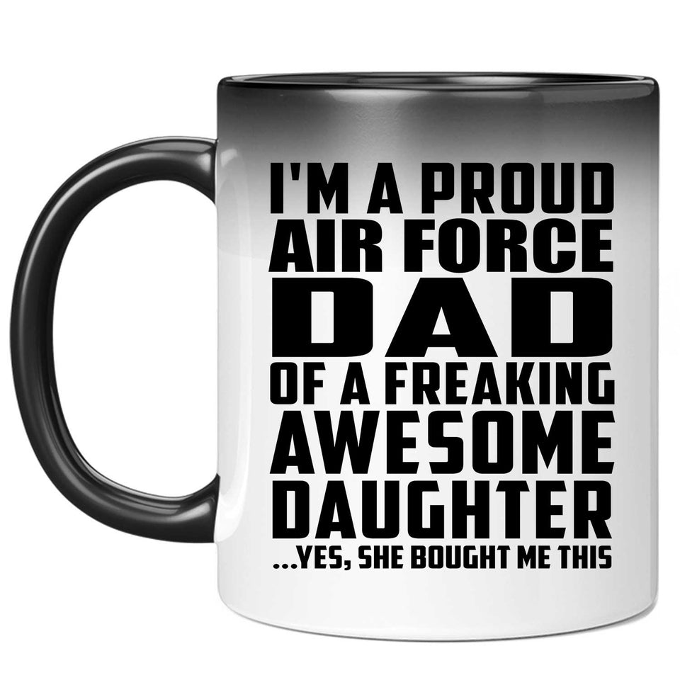Proud Air Force Dad Of Awesome Daughter - 11 Oz Color Changing Mug