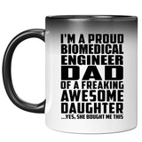 Proud Biomedical Engineer Dad Of Awesome Daughter - 11 Oz Color Changing Mug