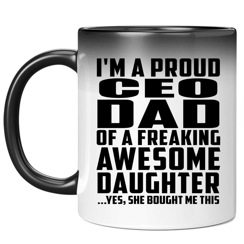 Proud CEO Dad Of Awesome Daughter - 11 Oz Color Changing Mug