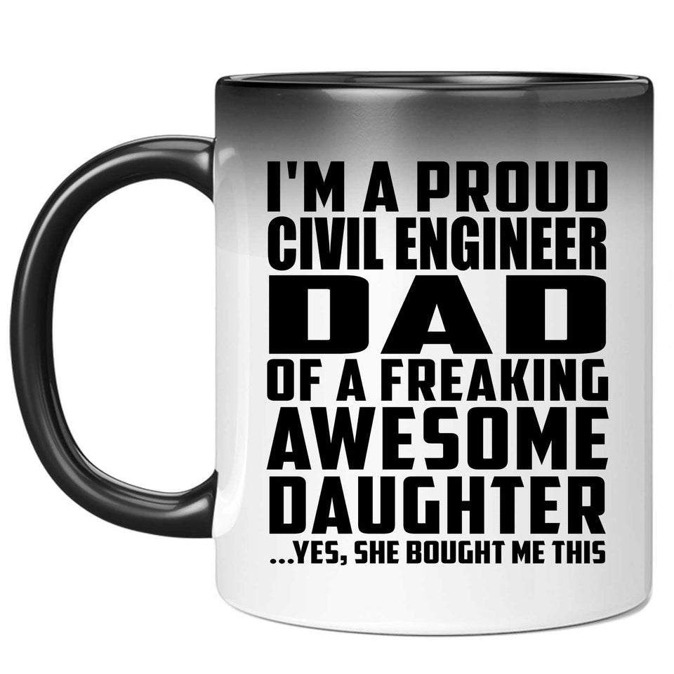 Proud Civil Engineer Dad Of Awesome Daughter - 11 Oz Color Changing Mug