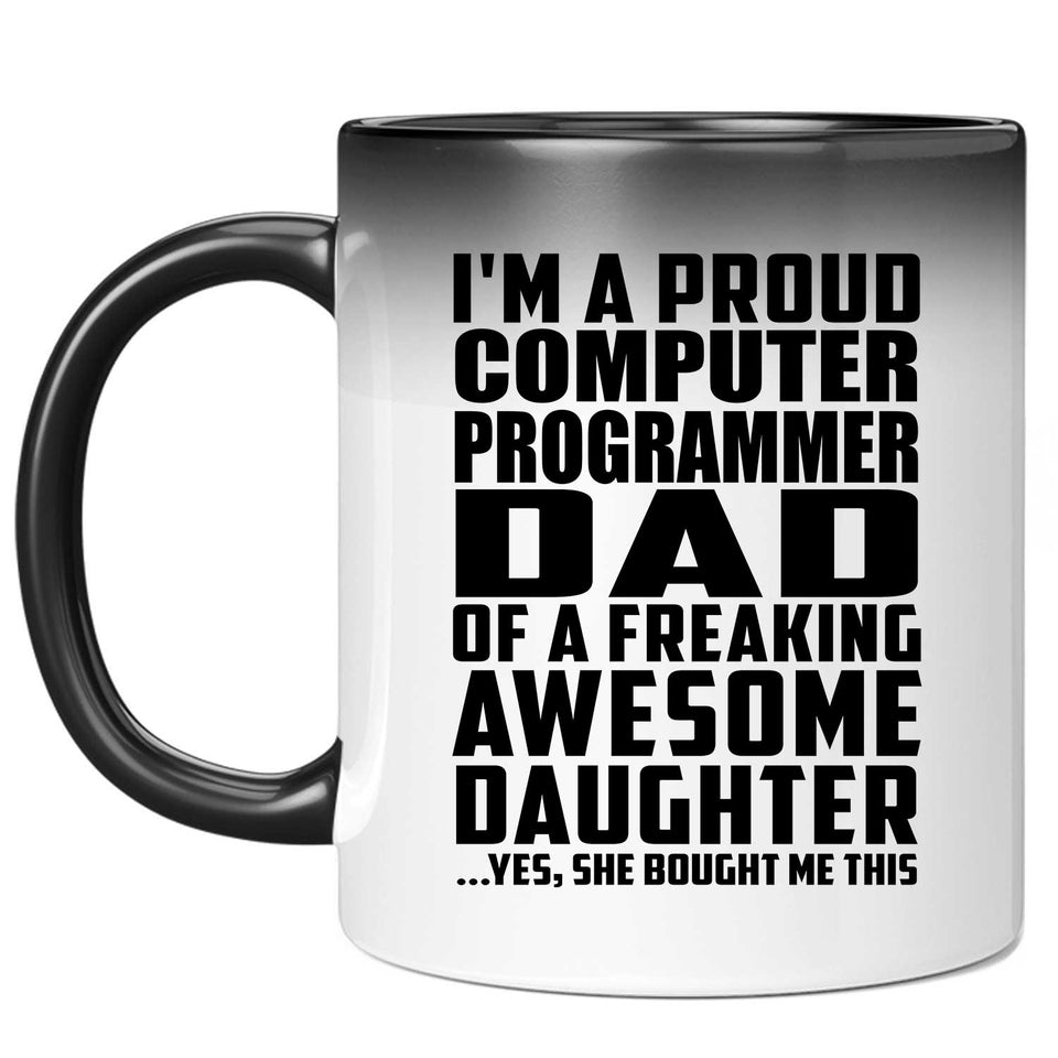 Proud Computer Programmer Dad Of Awesome Daughter - 11 Oz Color Changing Mug