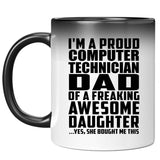 Proud Computer Technician Dad Of Awesome Daughter - 11 Oz Color Changing Mug