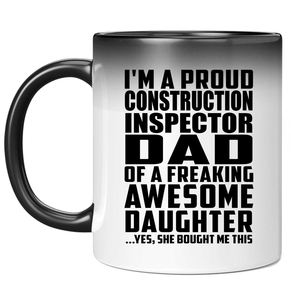 Proud Construction Inspector Dad Of Awesome Daughter - 11 Oz Color Changing Mug