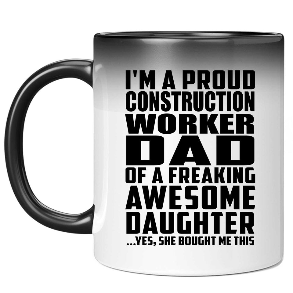 Proud Construction Worker Dad Of Awesome Daughter - 11 Oz Color Changing Mug