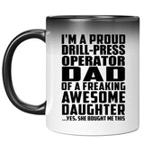 Proud Drill-Press Operator Dad Of Awesome Daughter - 11 Oz Color Changing Mug