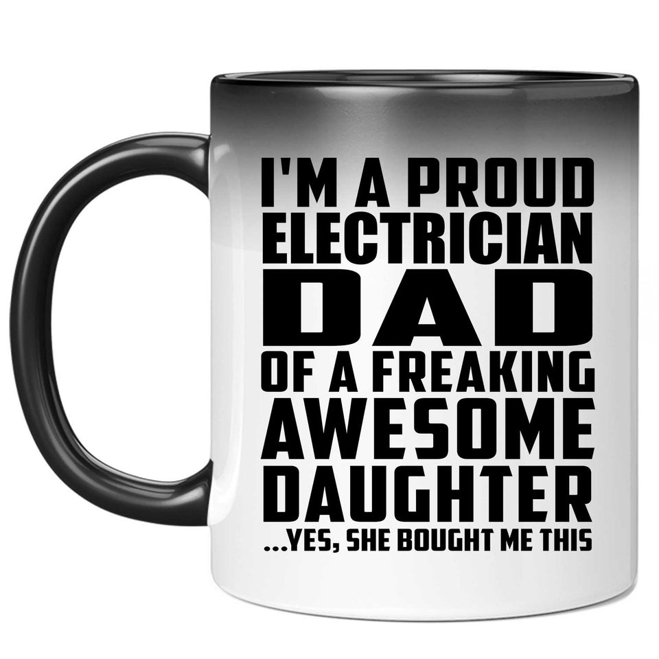 Proud Electrician Dad Of Awesome Daughter - 11 Oz Color Changing Mug