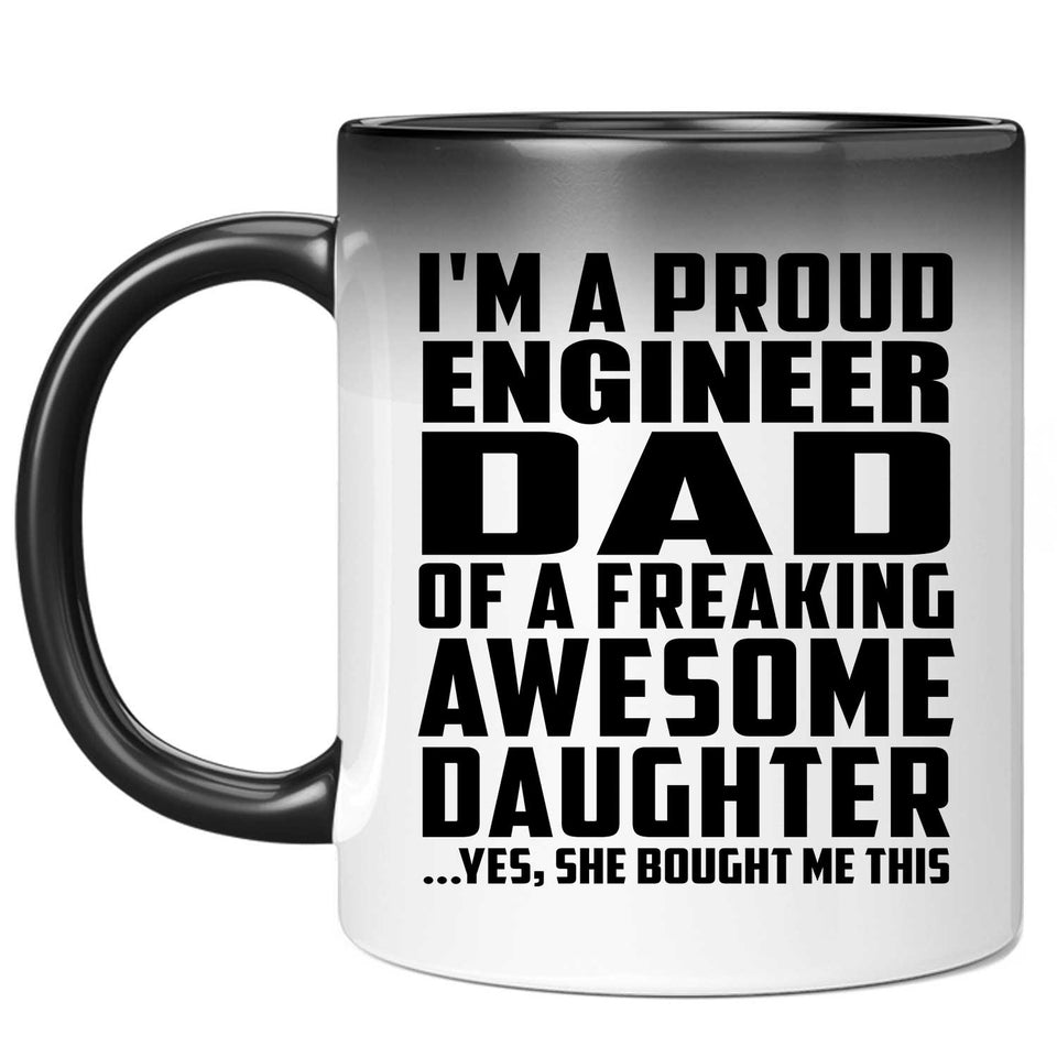 Proud Engineer Dad Of Awesome Daughter - 11 Oz Color Changing Mug