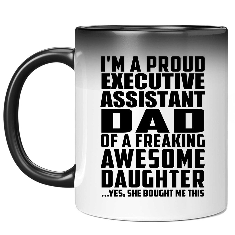 Proud Executive Assistant Dad Of Awesome Daughter - 11 Oz Color Changing Mug