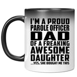 Proud Parole Officer Dad Of Awesome Daughter - 11 Oz Color Changing Mug