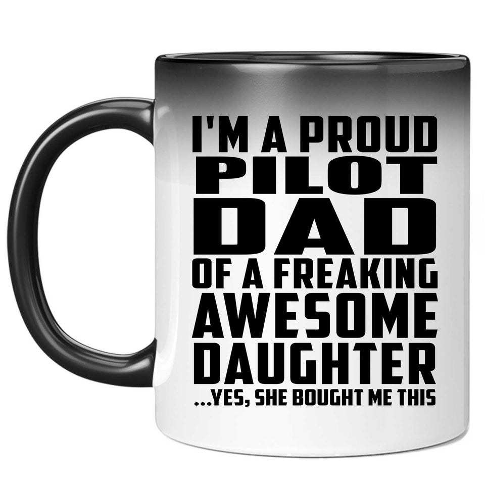 Proud Pilot Dad Of Awesome Daughter - 11 Oz Color Changing Mug