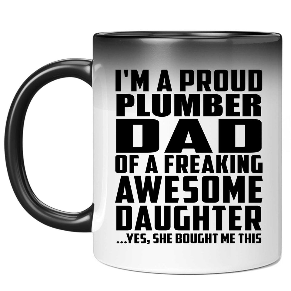 Proud Plumber Dad Of Awesome Daughter - 11 Oz Color Changing Mug