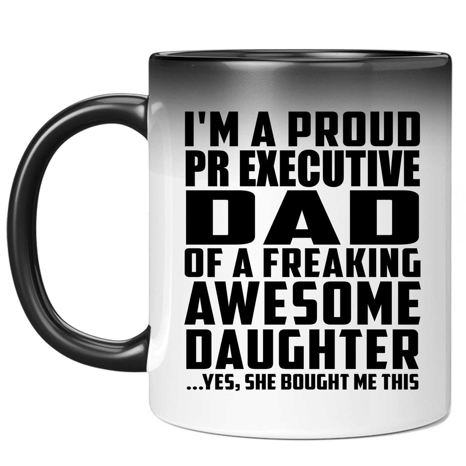 Proud Pr Executive Dad Of Awesome Daughter - 11 Oz Color Changing Mug