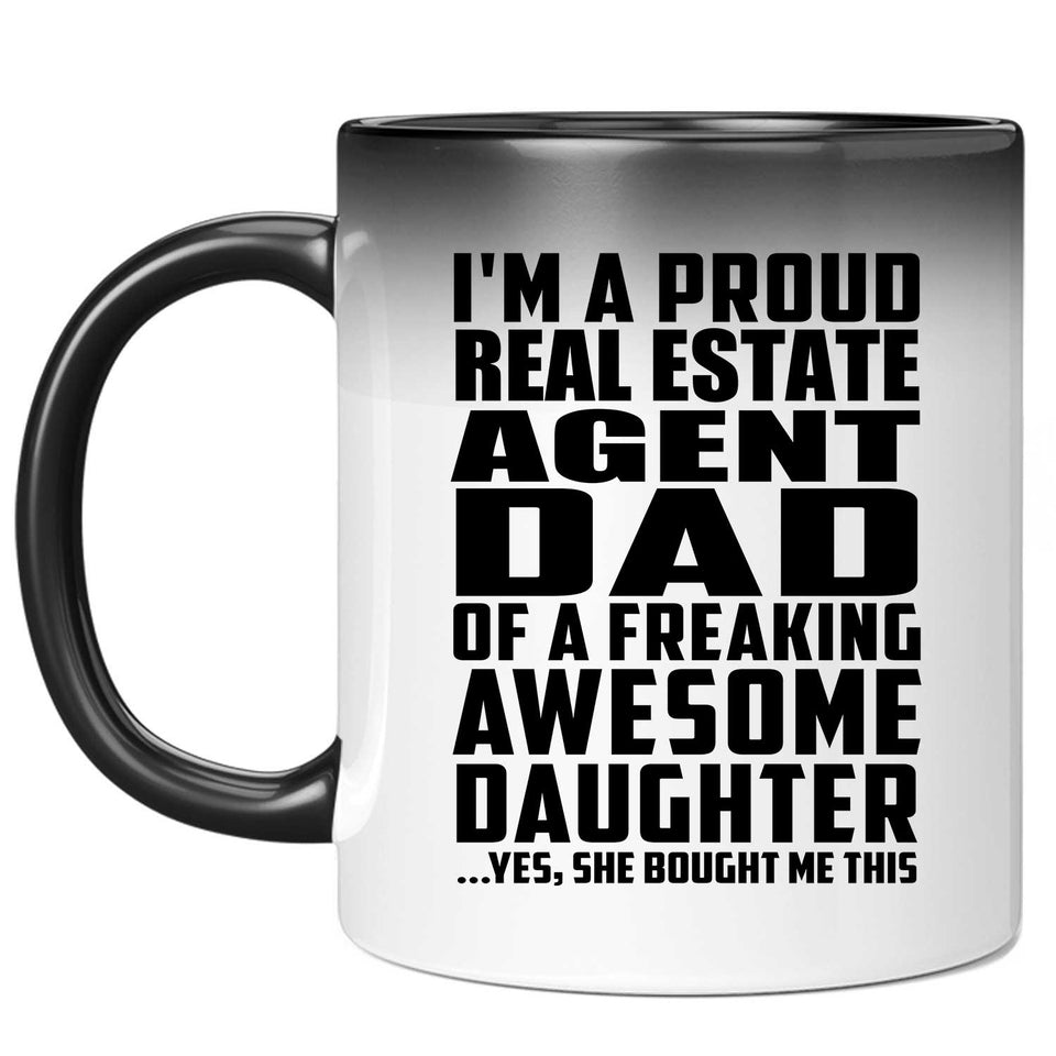Proud Real Estate Agent Dad Of Awesome Daughter - 11 Oz Color Changing Mug