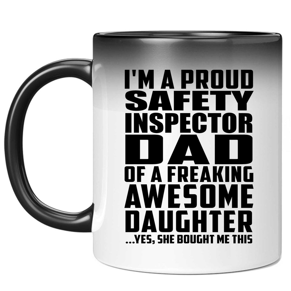 Proud Safety Inspector Dad Of Awesome Daughter - 11 Oz Color Changing Mug