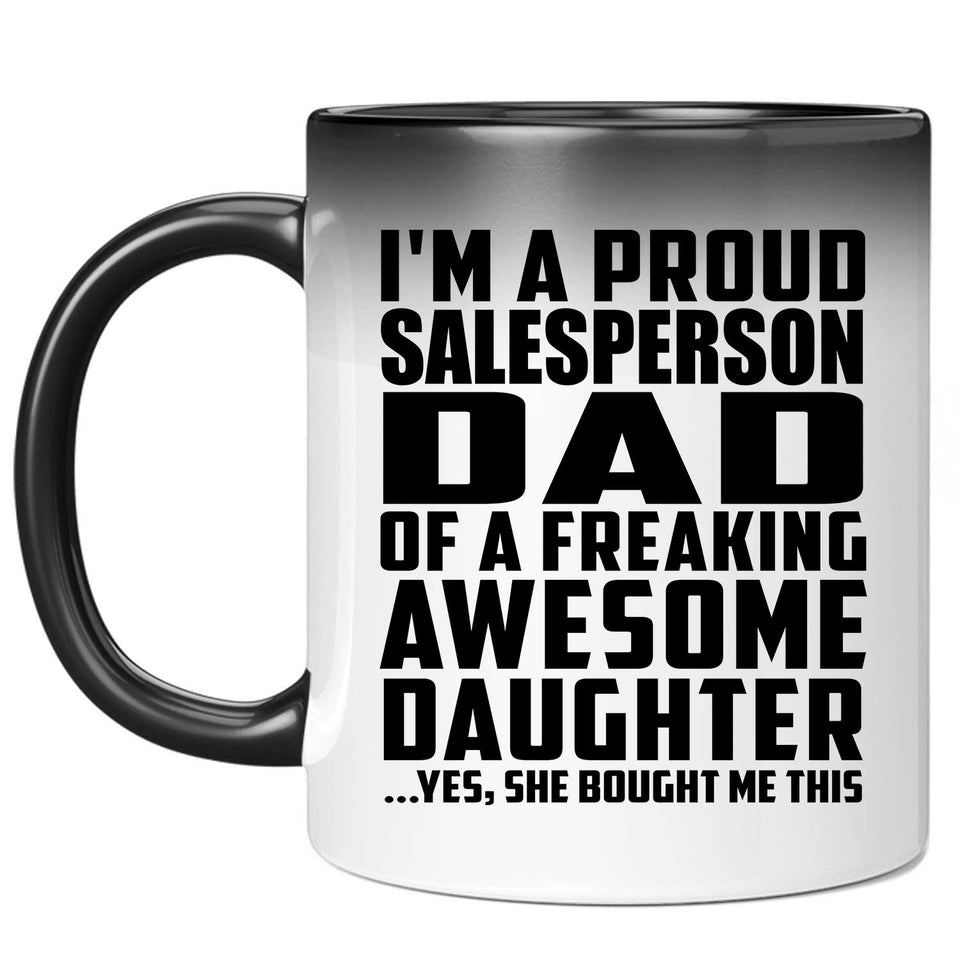 Proud Salesperson Dad Of Awesome Daughter - 11 Oz Color Changing Mug