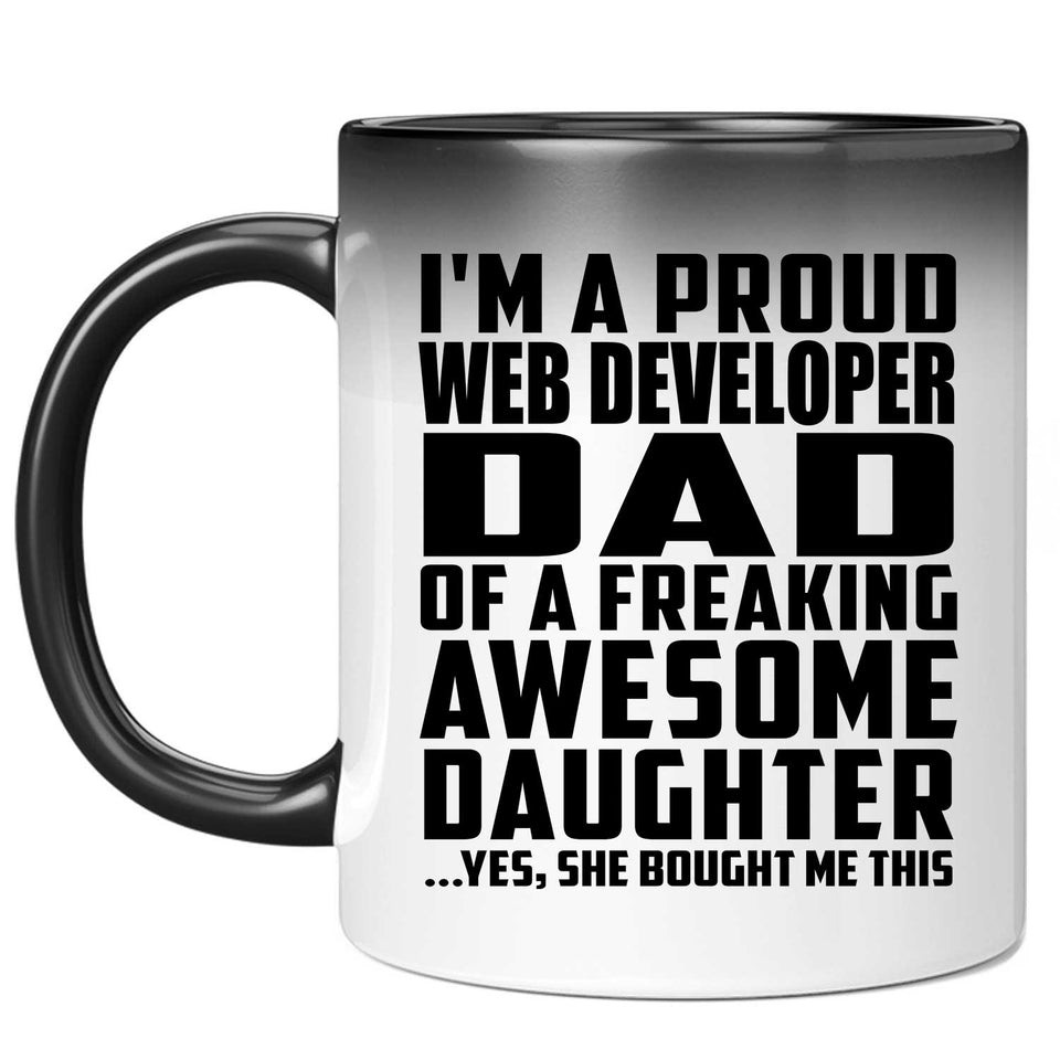 Proud Web Developer Dad Of Awesome Daughter - 11 Oz Color Changing Mug