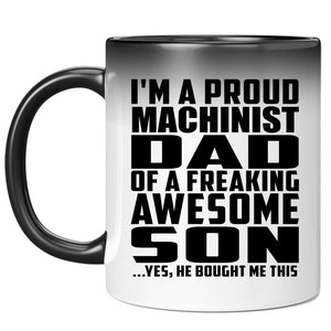 Proud Machinist Dad Of Awesome Son - 11 Oz Color Changing Mug