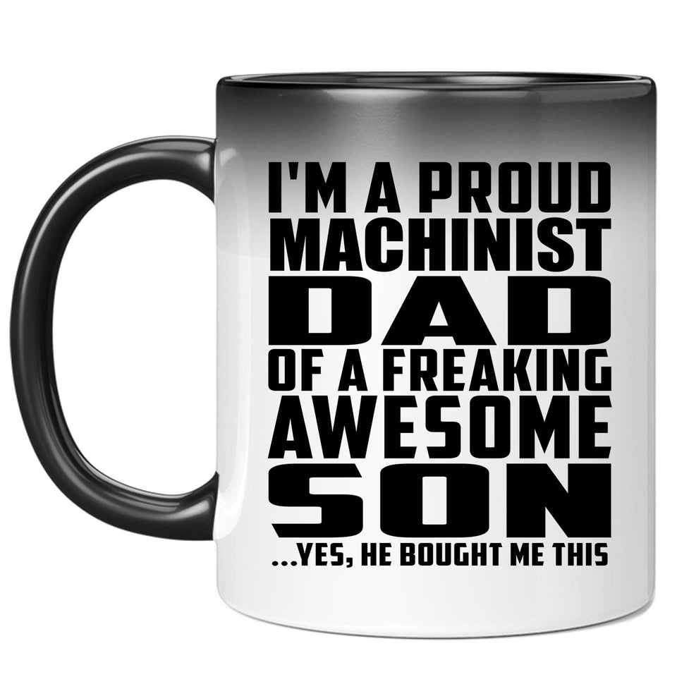 Proud Machinist Dad Of Awesome Son - 11 Oz Color Changing Mug