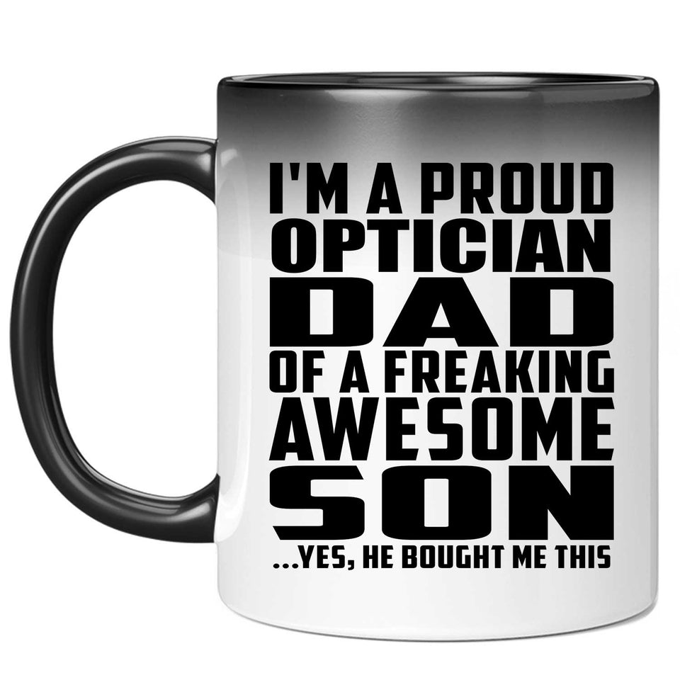 Proud Optician Dad Of Awesome Son - 11 Oz Color Changing Mug