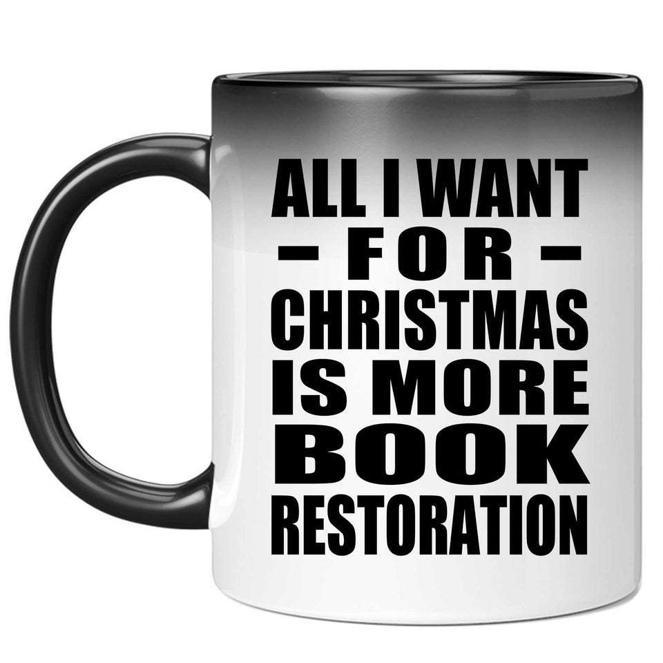 All I Want For Christmas Is More Book Restoration - 11 Oz Color Changing Mug